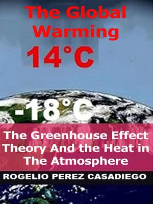 cover image of The Greenhouse Effect Theory and the Heat in the Atmosphere; the Global Warming